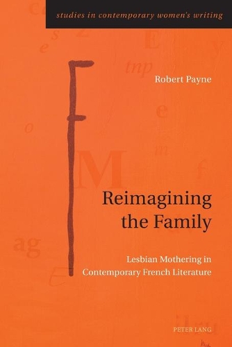 Бумажная книга «Reimagining the Family: Lesbian Mothering in Contemporary French Literature», автор Роберт Пейн - фото №1