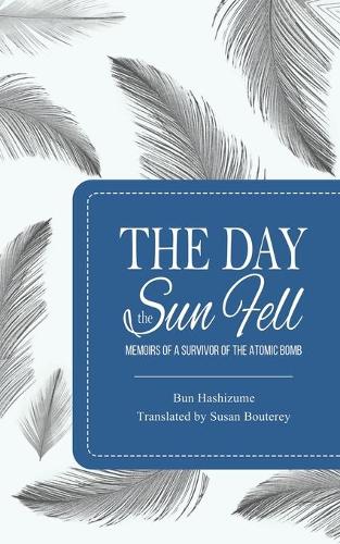 Бумажная книга «The Day the Sun Fell:  Memoirs of a Survivor of the Atomic Bomb», автор Бун Хашизуме - фото №1