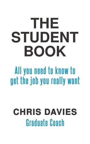 Бумажная книга «The Student Book: All you need to know to get the job you really want», автор Крис Дэвис - фото №1
