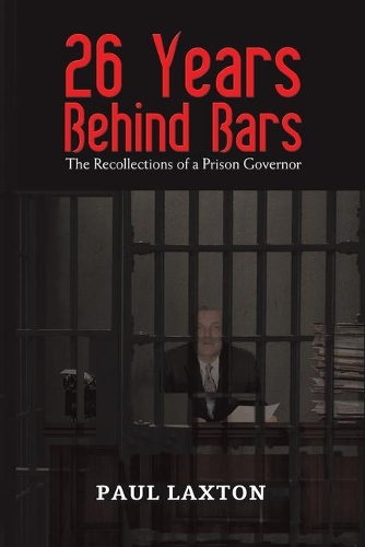 Бумажная книга «26 Years Behind Bars: The Recollections of a Prison Governor», автор Пол Лакстон - фото №1