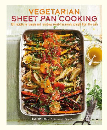 Паперова книга «Vegetarian Sheet Pan Cooking: 101 Recipes for Simple and Nutritious Meat-Free Meals Straight from the Oven», автор Ліз Франклін - фото №1