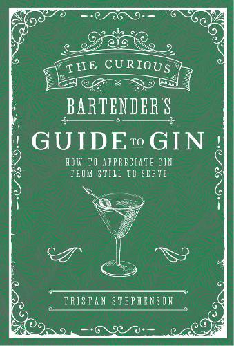 [object Object] «The Curious Bartender's Guide to Gin: How to Appreciate Gin from Still to Serve», автор Тристан Стивенсон - фото №1
