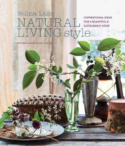 Бумажная книга «Natural Living Style: Inspirational Ideas for a Beautiful and Sustainable Home», автор Селина Лейк - фото №1