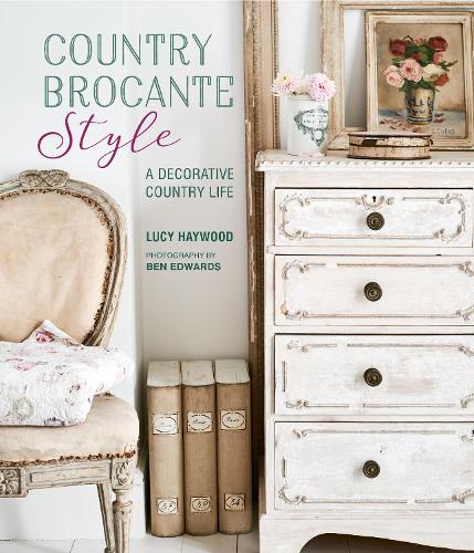 Бумажная книга «Country Brocante Style: Where English Country Meets French Vintage», автор Люси Хейвуд - фото №1