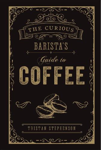 Паперова книга «The Curious Barista’s Guide to Coffee», автор Трістан Стівенсон - фото №1