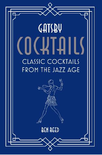 Бумажная книга «Gatsby Cocktails: Classic Cocktails from the Jazz Age», автор Бен Рид - фото №1