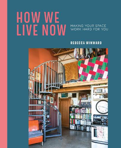 Паперова книга «How We Live Now: Making Your Space Work Hard for You», автор Ребекка Вінворд - фото №1