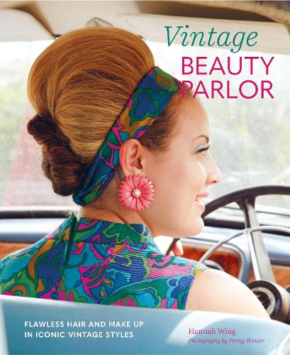 Бумажная книга «Vintage Beauty Parlor: Flawless Hair and Make-Up in Iconic Vintage Styles», автор Ханна Уинг - фото №1