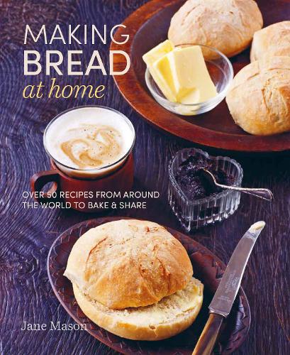 Бумажная книга «Making Bread at Home: Over 50 Recipes from Around the World to Bake and Share», автор Джейн Мейсон - фото №1