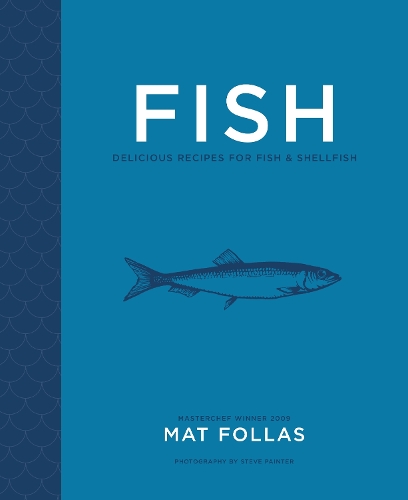 Бумажная книга «Fish: Delicious Recipes for Fish and Shellfish», автор Мэт Фоллас - фото №1
