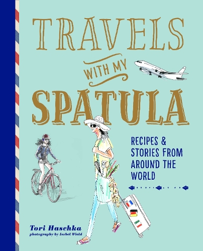 Паперова книга «Travels with My Spatula: Recipes & Stories from Around the World», автор Торі Гашка - фото №1