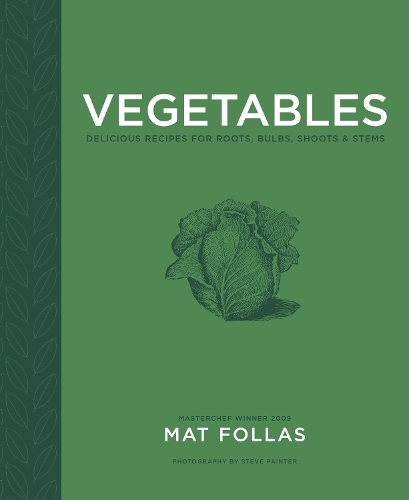 Бумажная книга «Vegetables: Delicious Recipes for Roots, Bulbs, Shoots & Stems», автор Мэт Фоллас - фото №1