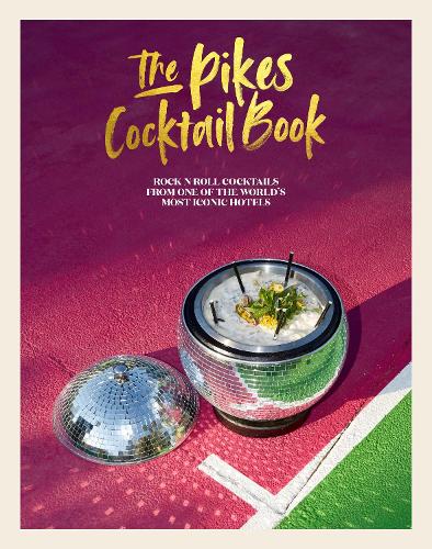 Паперова книга «The Pikes Cocktail Book: Rock 'n' Roll Cocktails from One of the World's Most Iconic Hotels», автор Довн Хіндл - фото №1