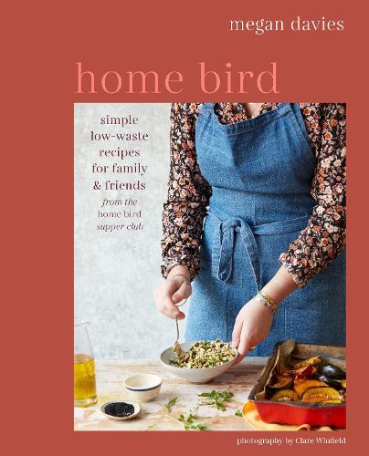 Паперова книга «Home Bird: Simple, Low-Waste Recipes for Family and Friends», автор Меган Девіс - фото №1