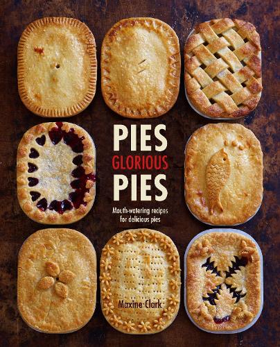 Бумажная книга «Pies Glorious Pies: Mouth-Watering Recipes for Delicious Pies», автор Максин Кларк - фото №1