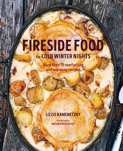 Бумажная книга «Fireside Food for Cold Winter Nights: More Than 75 Comforting and Warming Recipes», автор Лиззи Каменецки - фото №1