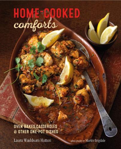Бумажная книга «Home-cooked Comforts: Oven-Bakes, Casseroles and Other One-Pot Dishes», автор Лора Уошберн Хаттон - фото №1
