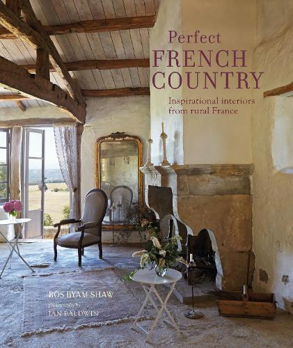 Паперова книга «Perfect French Country: Inspirational Interiors from Rural France», автор Рос Баям Шоу - фото №1