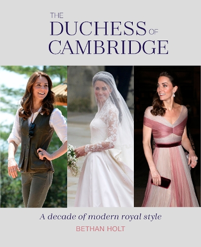 [object Object] «The Duchess of Cambridge: A Decade of Modern Royal Style», автор Бетан Холт - фото №1