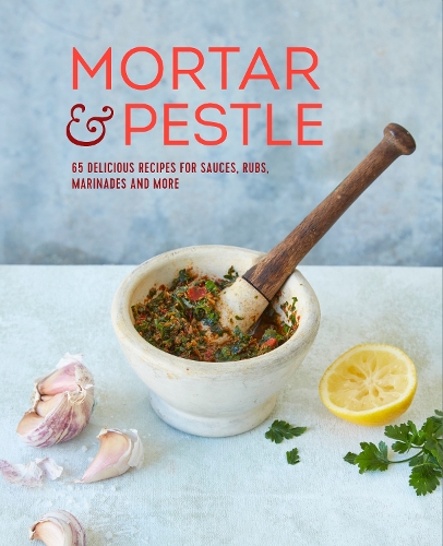 Бумажная книга «Mortar & Pestle: 65 Delicious Recipes for Sauces, Rubs, Marinades and More», автор Райланд Питерс - фото №1