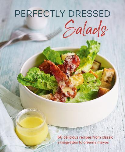 Бумажная книга «Perfectly Dressed Salads: 60 Delicious Recipes from Tangy Vinaigrettes to Creamy Mayos», автор Луиза Пикфорд - фото №1