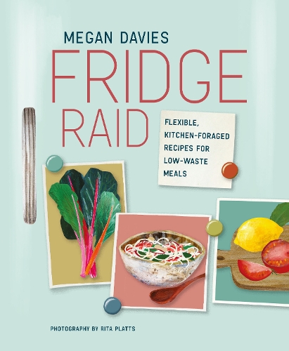 Паперова книга «Fridge Raid: Flexible, Kitchen-Foraged Recipes for Low-Waste Meals», автор Меган Девіс - фото №1