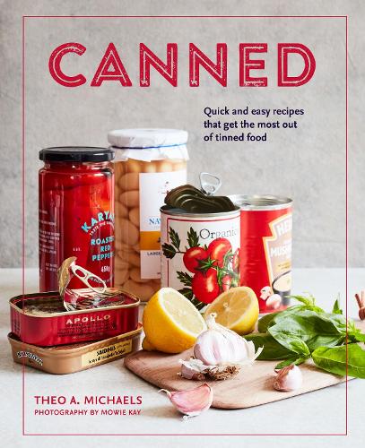 Паперова книга «Canned: Quick and Easy Recipes That Get the Most out of Tinned Food», автор Тео А. Майклс - фото №1