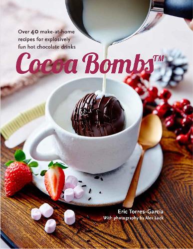 Бумажная книга «Cocoa Bombs: Over 40 Make-at-Home Recipes for Explosively Fun Hot Chocolate Drinks», автор Эрик Торрес-Гарсия - фото №1