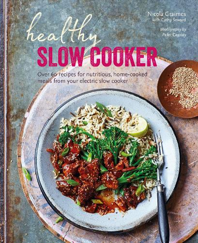 Бумажная книга «Healthy Slow Cooker: Over 60 Recipes for Nutritious, Home-Cooked Meals from Your Electric Slow Cooker», автор Никола Греймс - фото №1