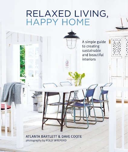 [object Object] «Relaxed Living, Happy Home: A Simple Guide to Creating Sustainable and Beautiful Interiors», авторів Атланта Бартлетт, Девід Кут - фото №1
