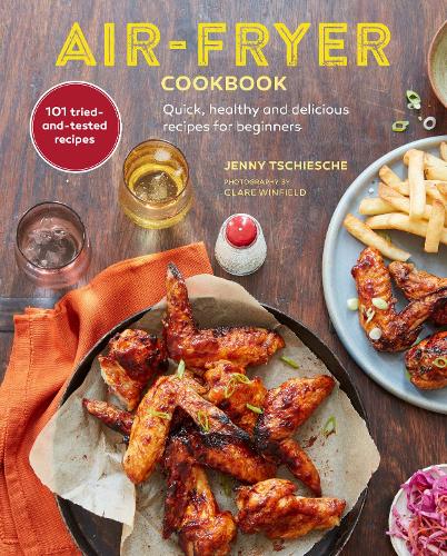 Паперова книга «Air-Fryer Cookbook (THE SUNDAY TIMES BESTSELLER): Quick, Healthy and Delicious Recipes for Beginners», автор Дженні Чіше - фото №1