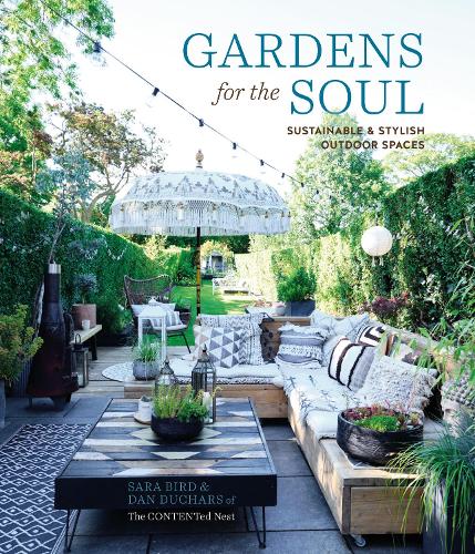 Бумажная книга «Gardens for the Soul: Sustainable and Stylish Outdoor Spaces», авторов Дэн Дучарс, Сара Бёрд - фото №1