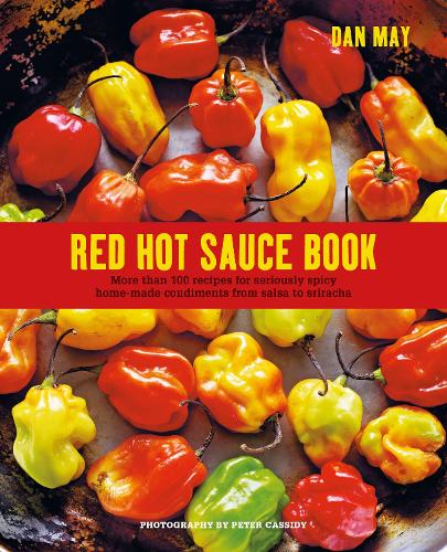 [object Object] «Red Hot Sauce Book: More Than 100 Recipes for Seriously Spicy Home-Made Condiments from Salsa to Sriracha», автор Ден Мей - фото №1