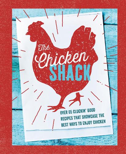 [object Object] «The Chicken Shack: Over 65 Cluckin' Good Recipes That Showcase the Best Ways to Enjoy Chicken», автор Райланд Питерс - фото №1