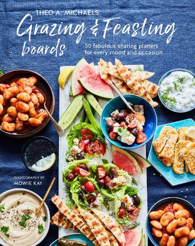 Бумажная книга «Grazing & Feasting Boards: 50 Fabulous Sharing Platters for Every Mood and Occasion», автор Тео А. Майклс - фото №1