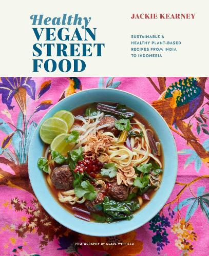 Паперова книга «Healthy Vegan Street Food: Sustainable & Healthy Plant-Based Recipes from India to Indonesia», автор Джекі Керні - фото №1
