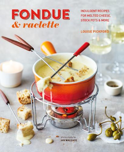 Бумажная книга «Fondue & Raclette: Indulgent Recipes for Melted Cheese, Stock Pots & More», автор Луиза Пикфорд - фото №1