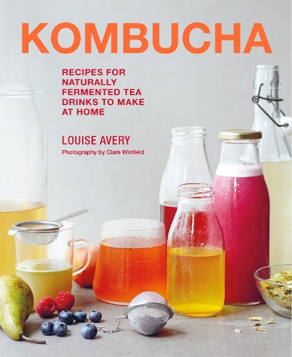 Паперова книга «Kombucha: Recipes for Naturally Fermented Tea Drinks to Make at Home», автор Луїза Ейвері - фото №1