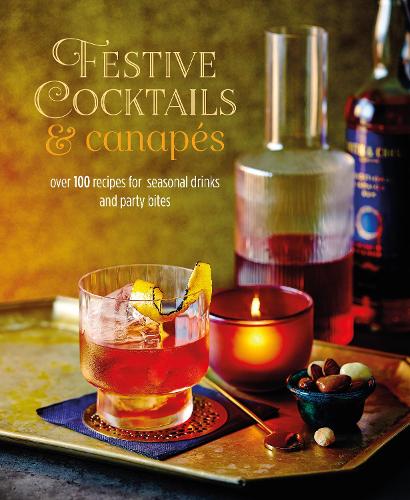 Бумажная книга «Festive Cocktails & Canapes: Over 100 Recipes for Seasonal Drinks & Party Bites», автор Райланд Питерс - фото №1