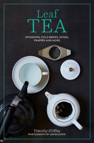 Бумажная книга «Leaf Tea: Infusions, Cold Brews, Sodas, Frappés and More», автор Тимоти Д'Оффей - фото №1