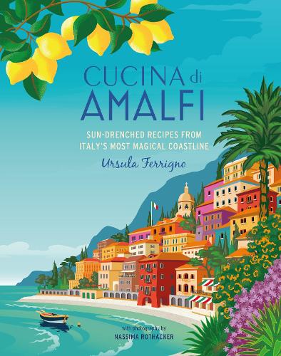 Бумажная книга «Cucina di Amalfi: Sun-Drenched Recipes from Southern Italy's Most Magical Coastline», автор Урсула Ферриньо - фото №1