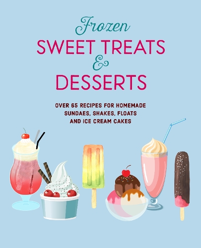 Бумажная книга «Frozen Sweet Treats & Desserts: Over 70 Recipes for Popsicles, Sundaes, Shakes, Floats & Ice Cream Cakes», автор Райланд Питерс - фото №1