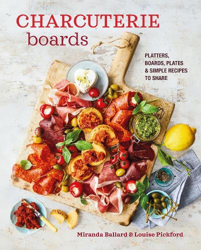 Паперова книга «Charcuterie Boards: Platters, Boards, Plates and Simple Recipes to Share», авторів Луіза Пікфорд, Міранда Баллард - фото №1