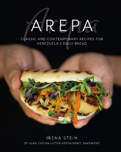 Паперова книга «Arepa: Classic & Contemporary Recipes for Venezuela’s Daily Bread», автор Ірена Штайн - фото №1
