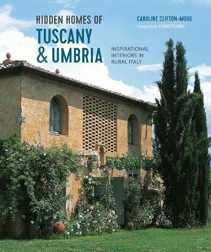 Бумажная книга «Hidden Homes of Tuscany and Umbria: Inspirational Interiors in Rural Italy», автор Кэролайн Клифтон Могг - фото №1