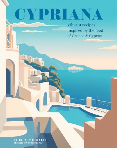 Бумажная книга «Cypriana: Vibrant Recipes Inspired by the Food of Greece & Cyprus», автор Тео А. Майклс - фото №1