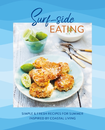 Бумажная книга «Surf-side Eating: Simple & Fresh Recipes for Summer Inspired by Coastal Living», автор Райланд Питерс - фото №1