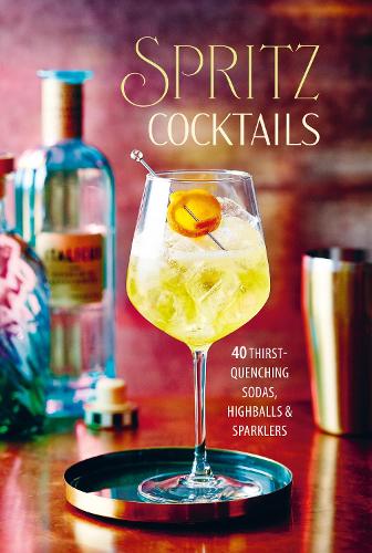 Бумажная книга «Spritz Cocktails: 35 Thirst-Quenching Sodas, Highballs & Sparklers», автор Райланд Питерс - фото №1