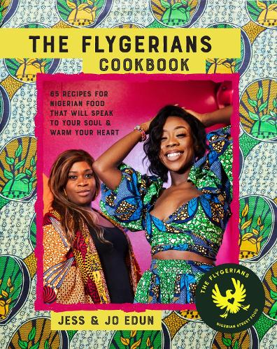 Бумажная книга «The Flygerians Cookbook: Over 70 Recipes for Nigerian Food That Will Speak to Your Soul & Warm Your Heart», авторов Джесс Эдун, Джо Эдун - фото №1