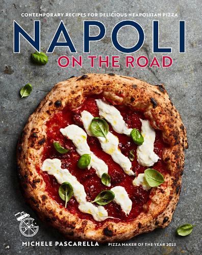 Паперова книга «Napoli on the Road: Contemporary Recipes for Delicious Neapolitan Pizza», автор Мікеле Паскарелла - фото №1